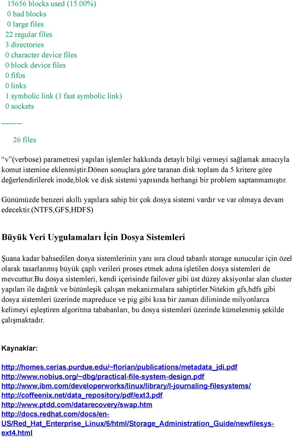 (verbose) parametresi yapılan işlemler hakkında detaylı bilgi vermeyi sağlamak amacıyla komut istemine eklenmiştir.