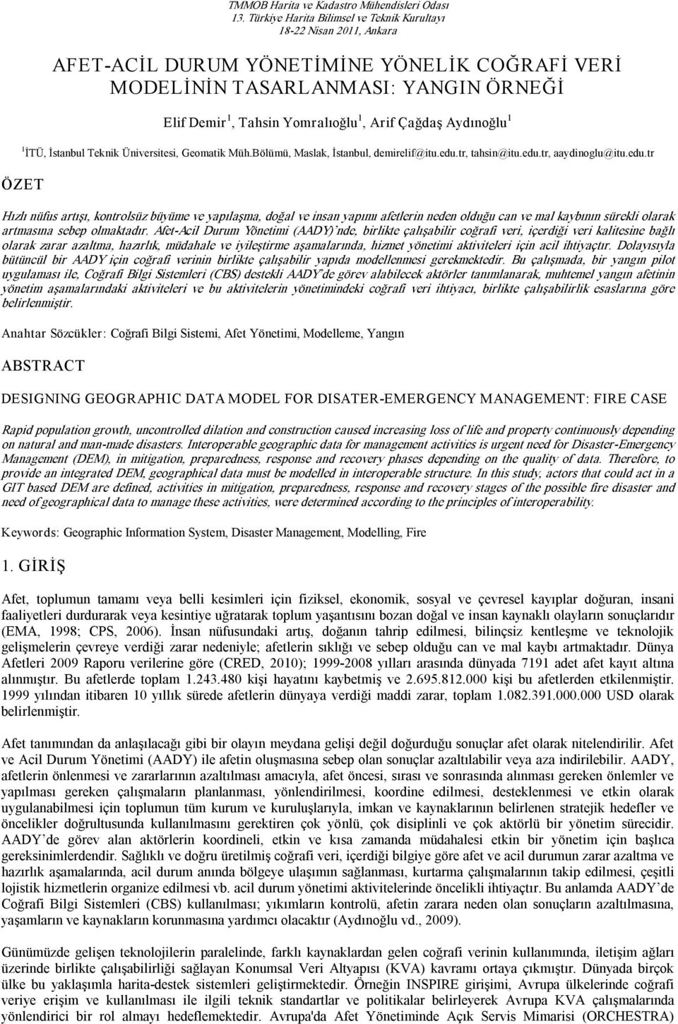 Çağdaş Aydınoğlu 1 1 İTÜ, İstanbul Teknik Üniversitesi, Geomatik Müh.Bölümü, Maslak, İstanbul, demirelif@itu.edu.