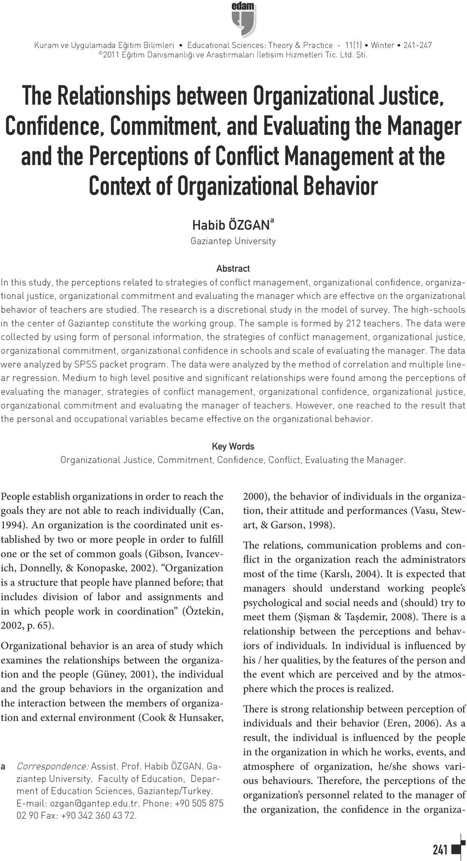 Gaziantep University Abstract In this study, the perceptions related to strategies of conflict management, organizational confidence, organizational justice, organizational commitment and evaluating