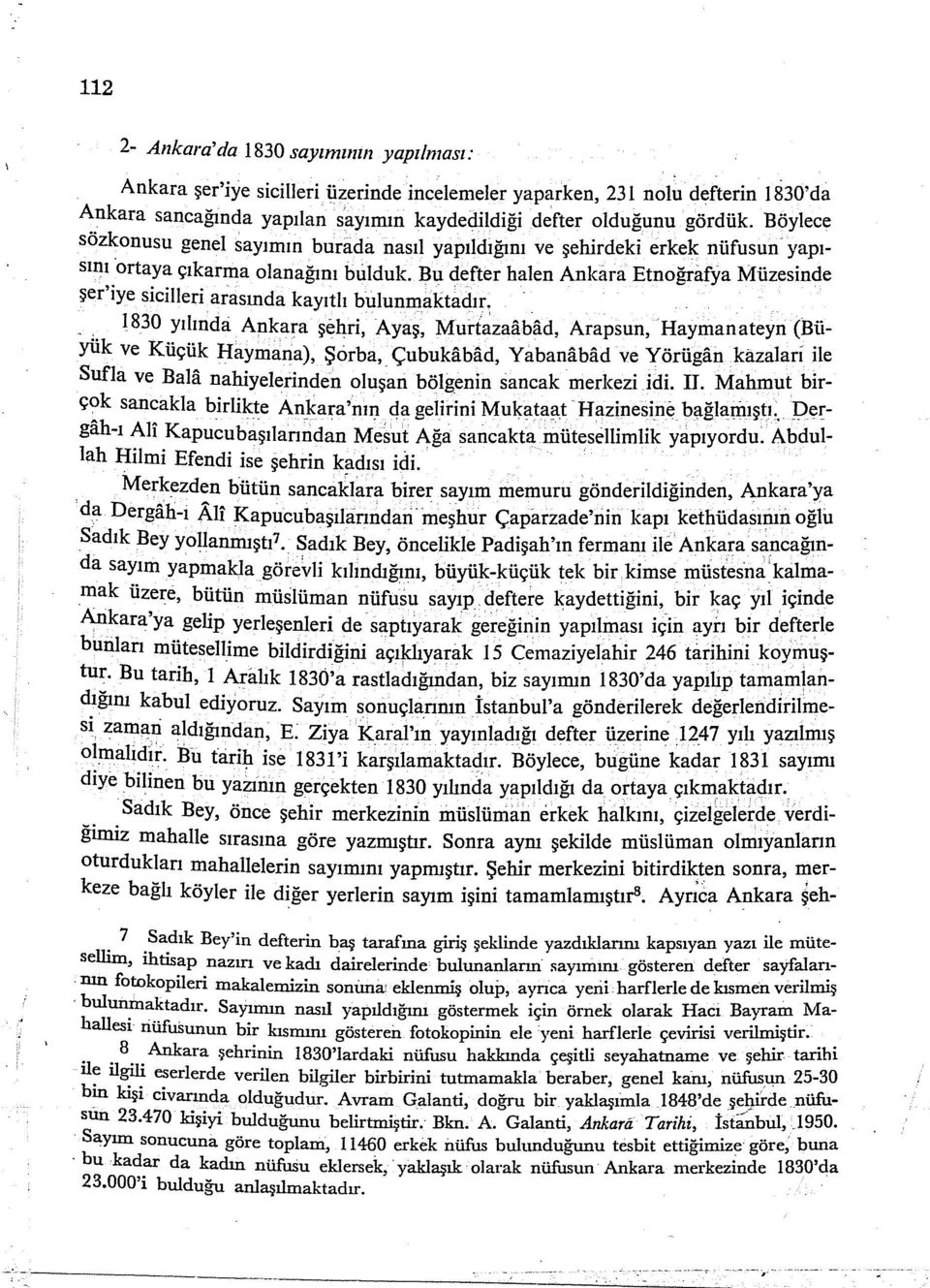 Bu defter halen Ankara Etnoğrafya Müzesinde şer'iye siciiieri arasında kayıtlı bulunmaktadır.