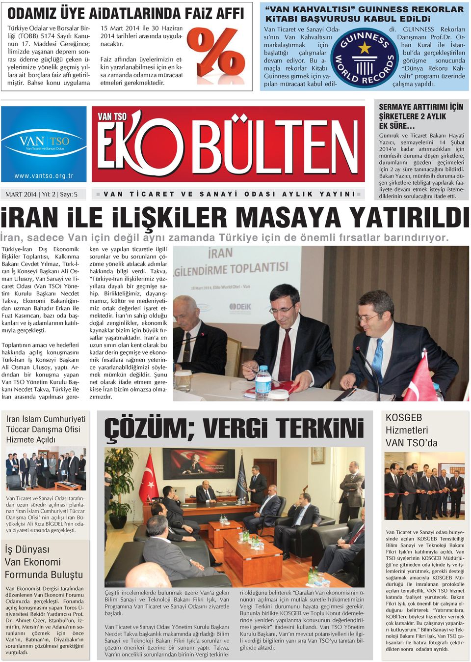 Bahse konu uygulama 15 Mart 2014 ile 30 Haziran 2014 tarihleri arasında uygula-nacaktır.