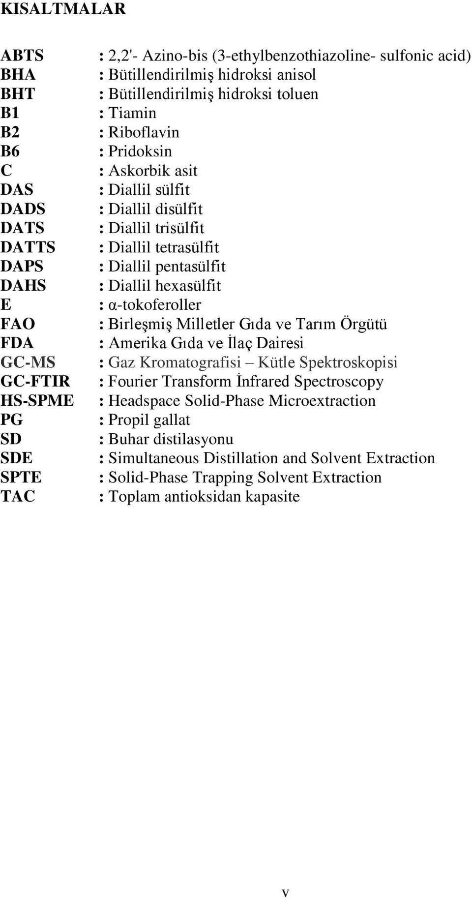 pentasülfit : Diallil hexasülfit : α-tokoferoller : Birleşmiş Milletler Gıda ve Tarım Örgütü : Amerika Gıda ve İlaç Dairesi : Gaz Kromatografisi Kütle Spektroskopisi : Fourier Transform İnfrared