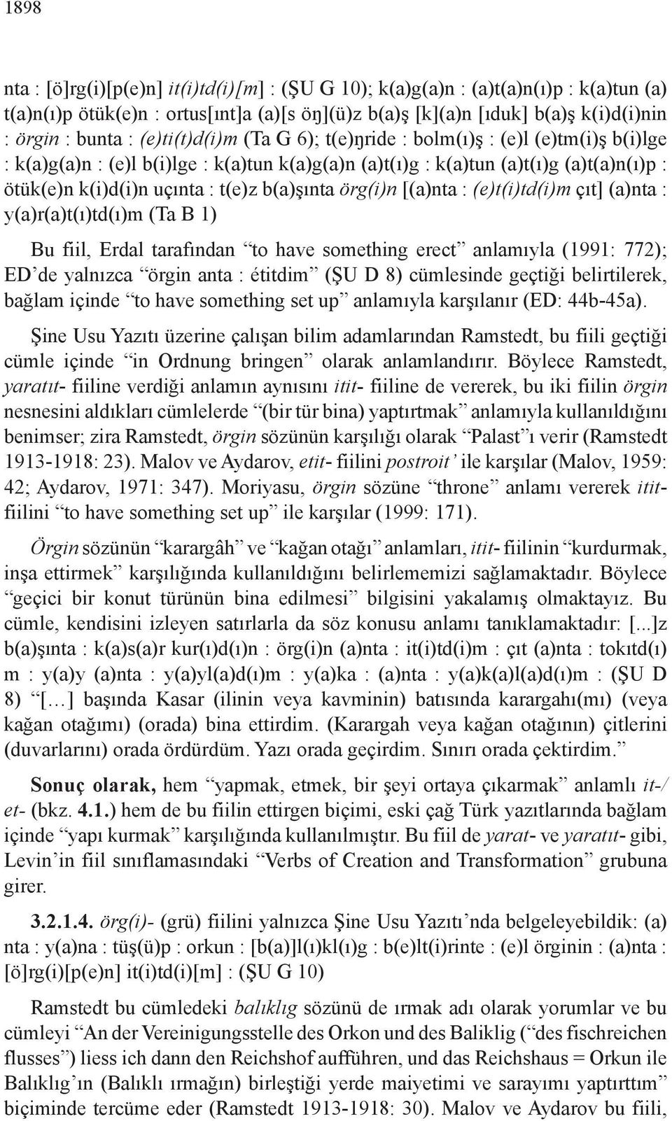 b(a)şınta örg(i)n [(a)nta : (e)t(i)td(i)m çıt] (a)nta : y(a)r(a)t(ı)td(ı)m (Ta B 1) Bu fiil, Erdal tarafından to have something erect anlamıyla (1991: 772); ED de yalnızca örgin anta : étitdim (ŞU D