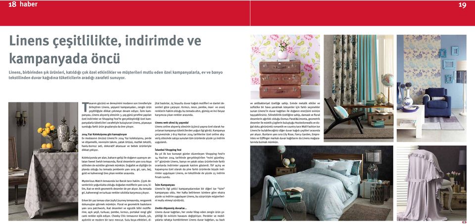 Tasarım gücünü ve deneyimini modanın son trendleriyle birleştiren Linens, yepyeni kampanyaları, zengin ürün çeşitliliğiyle dikkat çekmeye devam ediyor. İsim kampanyası, Linens alışveriş sitesinin 3.