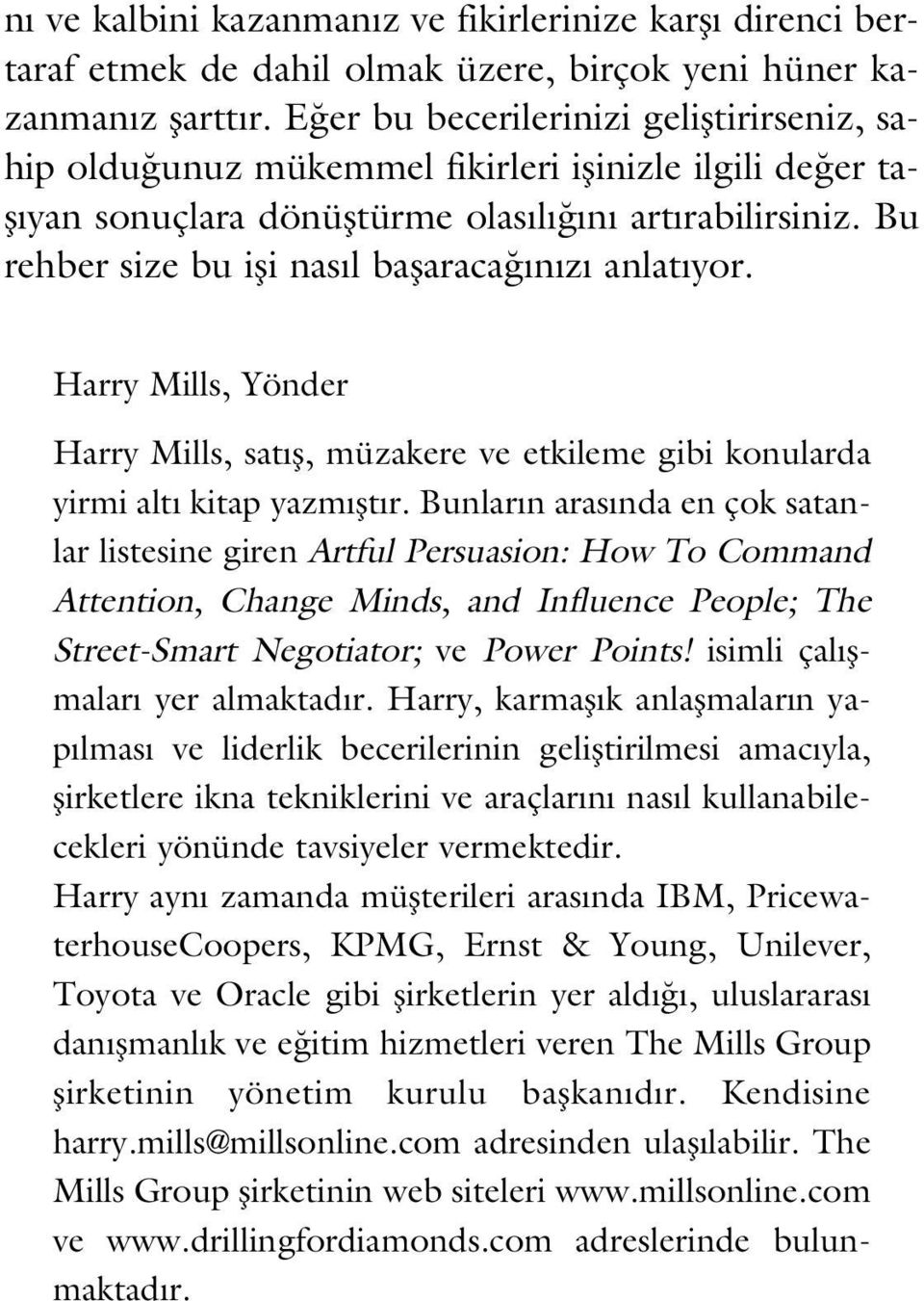 Bu rehber size bu ifli nas l baflaraca n z anlat yor. Harry Mills, Yönder Harry Mills, sat fl, müzakere ve etkileme gibi konularda yirmi alt kitap yazm flt r.