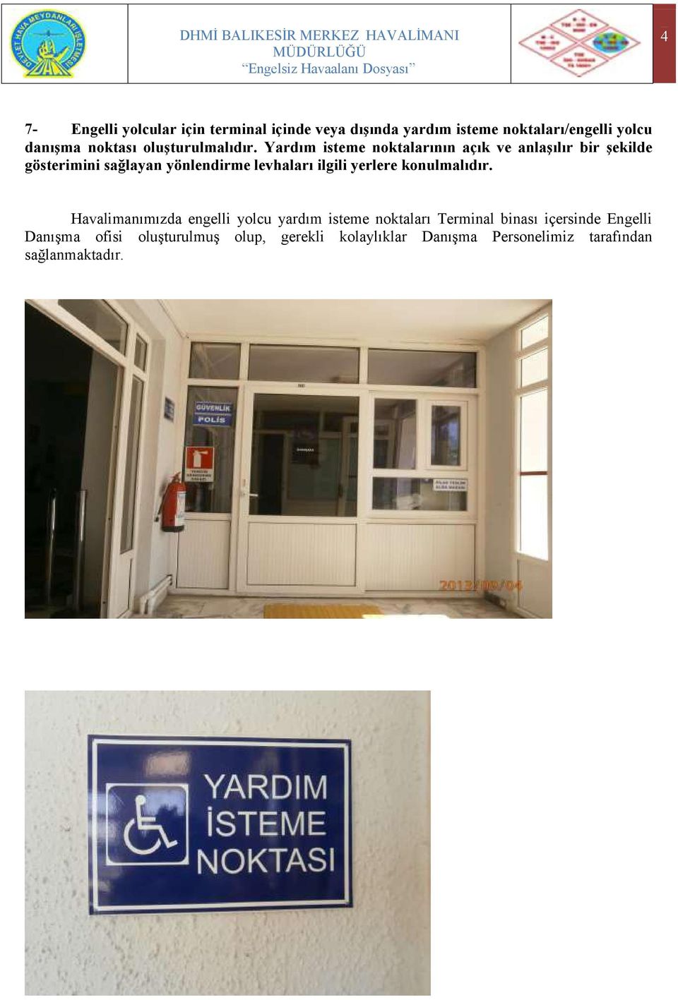 Yardım isteme noktalarının açık ve anlaşılır bir şekilde gösterimini sağlayan yönlendirme levhaları ilgili