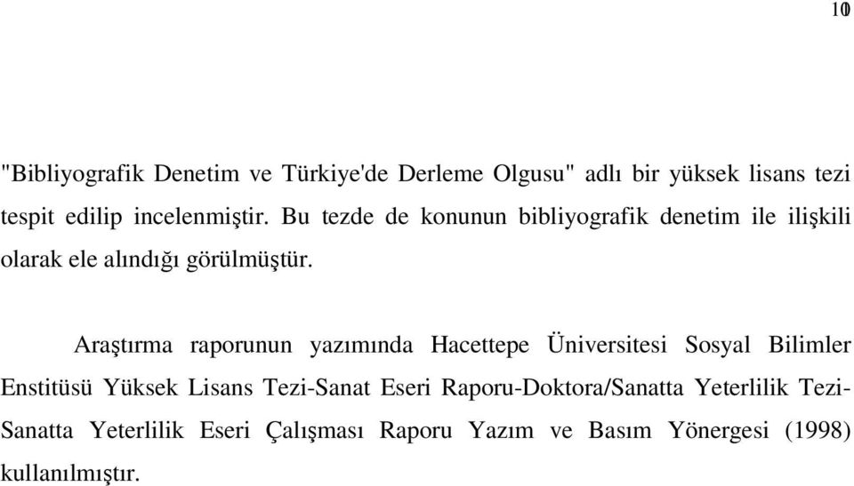 Araştırma raporunun yazımında Hacettepe Üniversitesi Sosyal Bilimler Enstitüsü Yüksek Lisans Tezi-Sanat Eseri