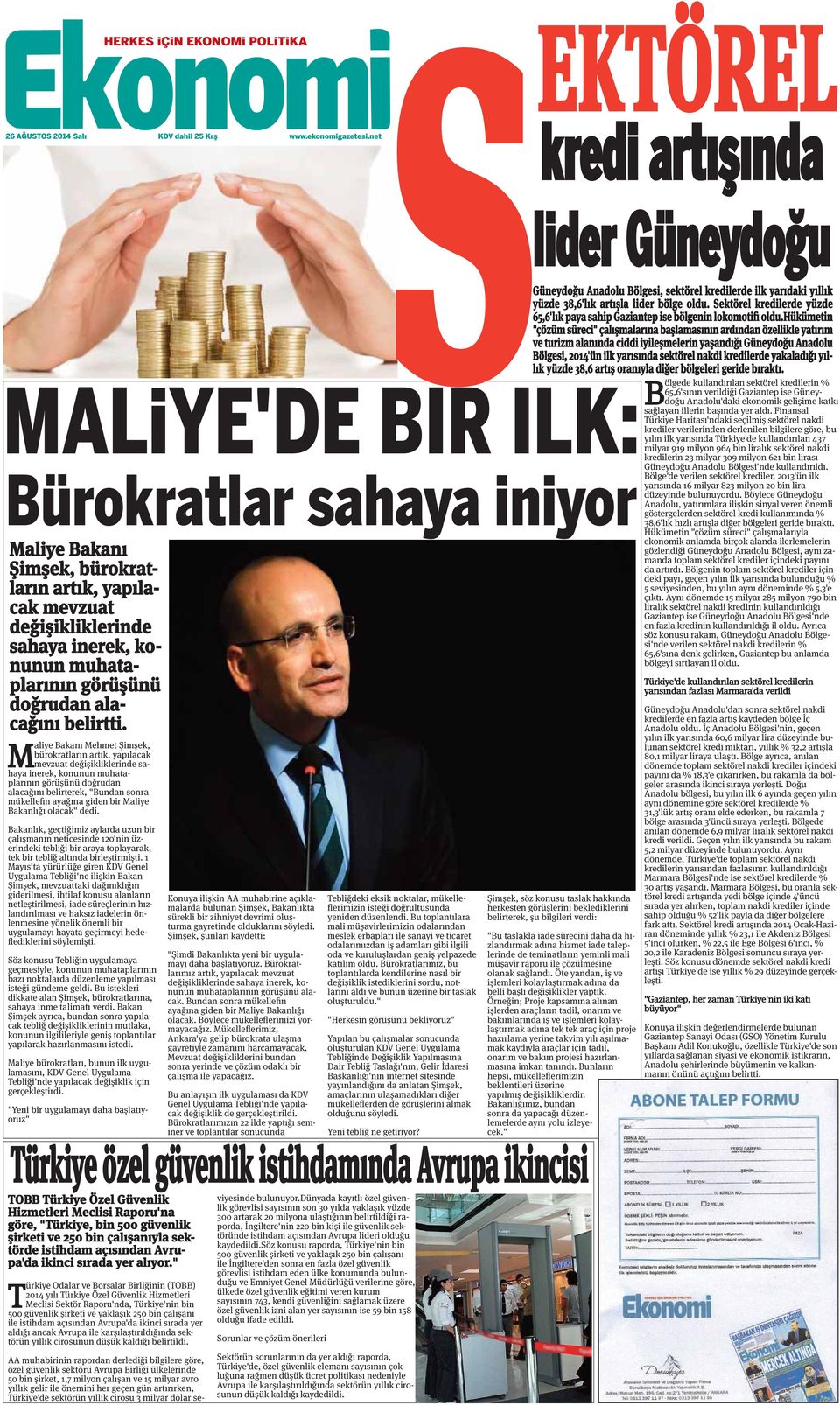 M aliye Bakanı Mehmet Şimşek, bürokratların artık, yapılacak mevzuat değişikliklerinde sahaya inerek, konunun muhataplarının görüşünü doğrudan alacağını belirterek, "Bundan sonra mükellefin ayağına