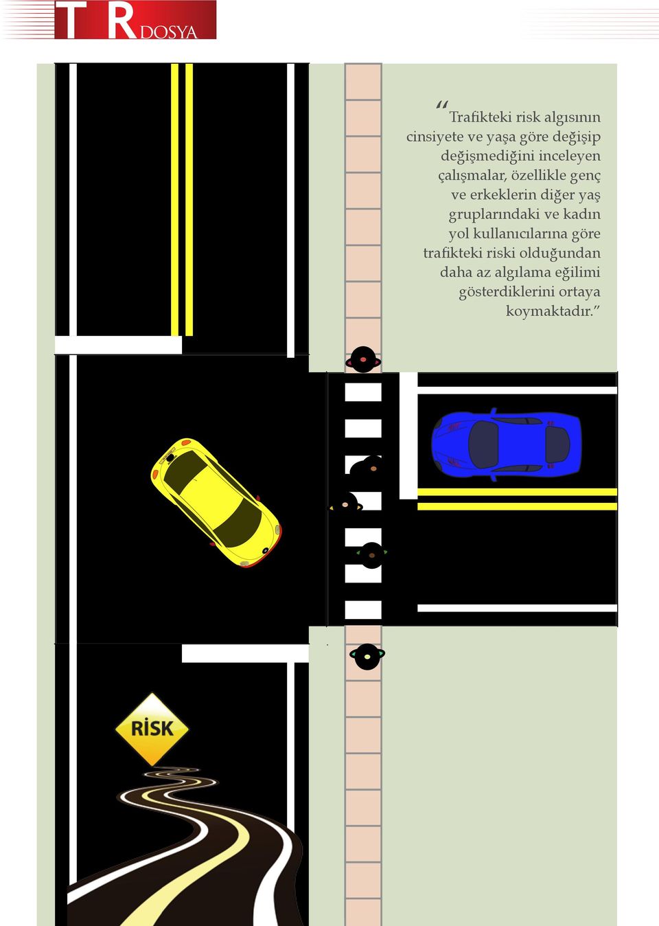 diğer yaş gruplarındaki ve kadın yol kullanıcılarına göre trafikteki