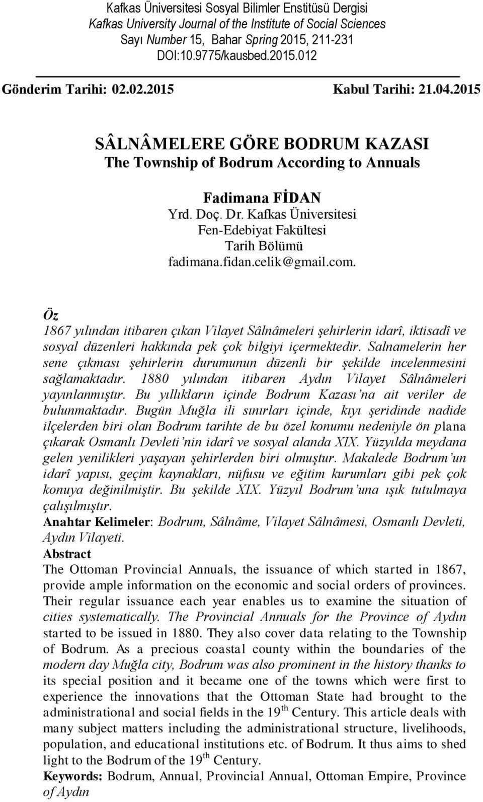 Kafkas Üniversitesi Fen-Edebiyat Fakültesi Tarih Bölümü fadimana.fidan.celik@gmail.com.