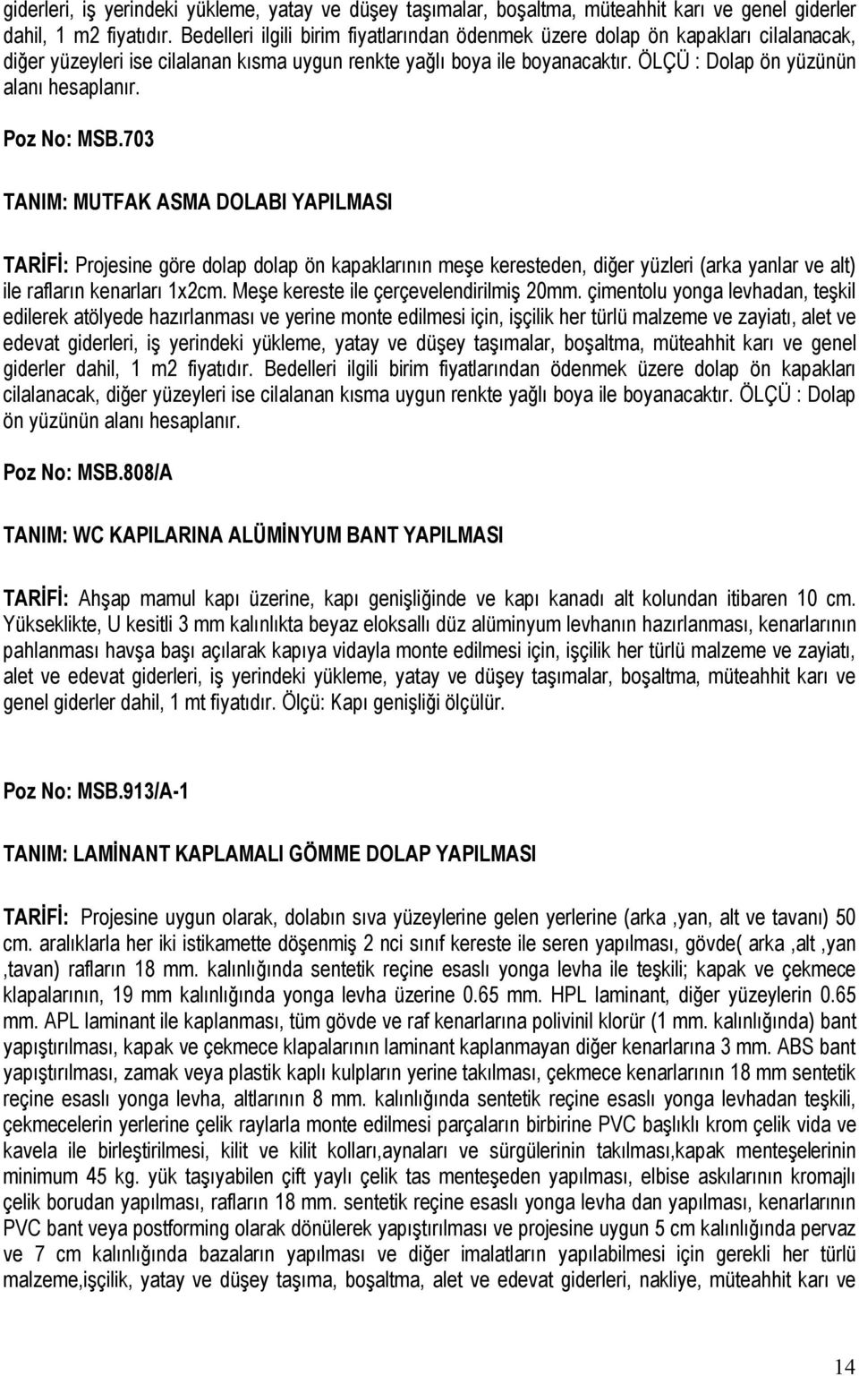 ÖLÇÜ : Dolap ön yüzünün alanı hesaplanır. Poz No: MSB.