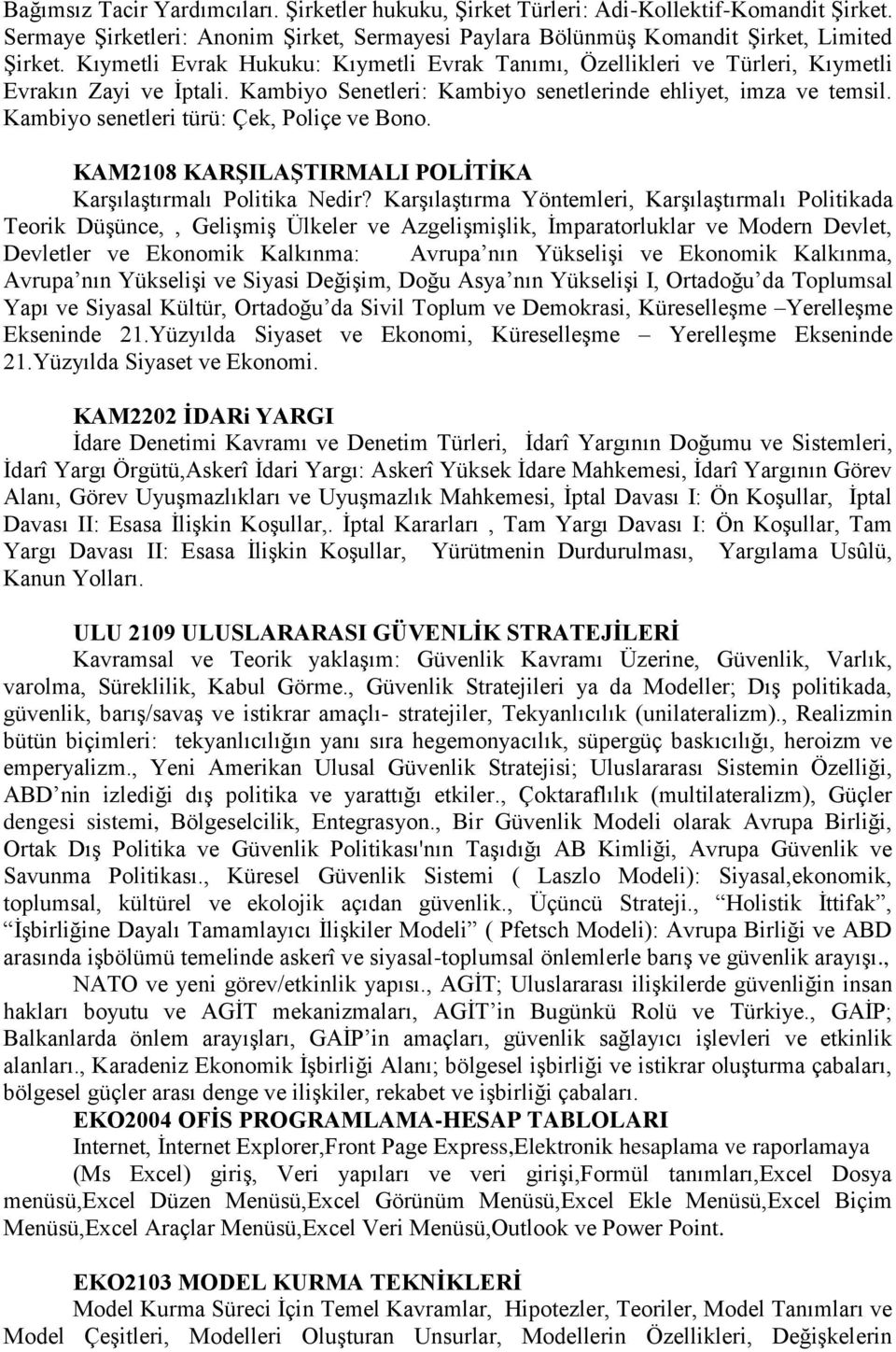 Kambiyo senetleri türü: Çek, Poliçe ve Bono. KAM2108 KARŞILAŞTIRMALI POLİTİKA Karşılaştırmalı Politika Nedir?