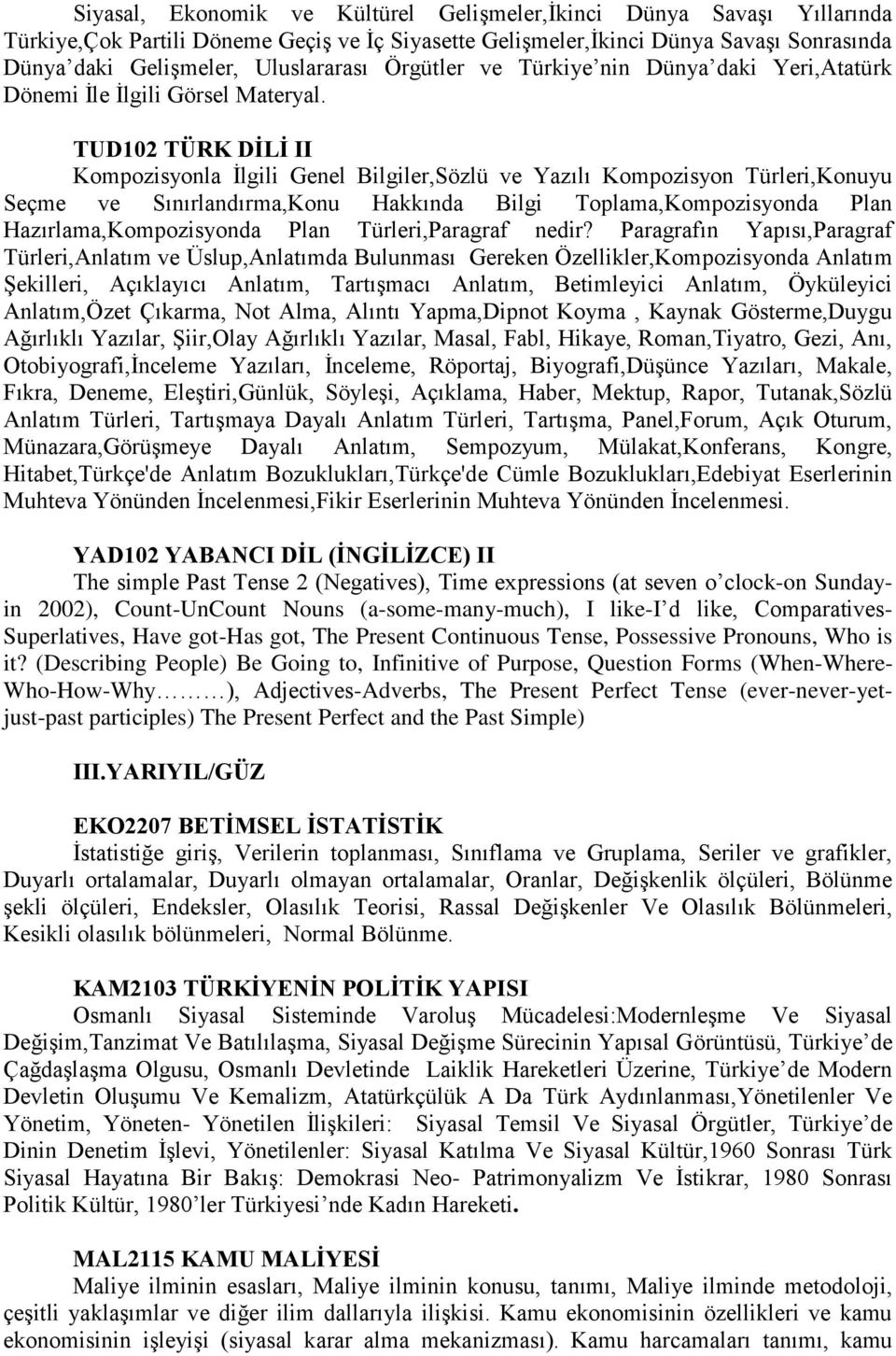 TUD102 TÜRK DİLİ II Kompozisyonla İlgili Genel Bilgiler,Sözlü ve Yazılı Kompozisyon Türleri,Konuyu Seçme ve Sınırlandırma,Konu Hakkında Bilgi Toplama,Kompozisyonda Plan Hazırlama,Kompozisyonda Plan