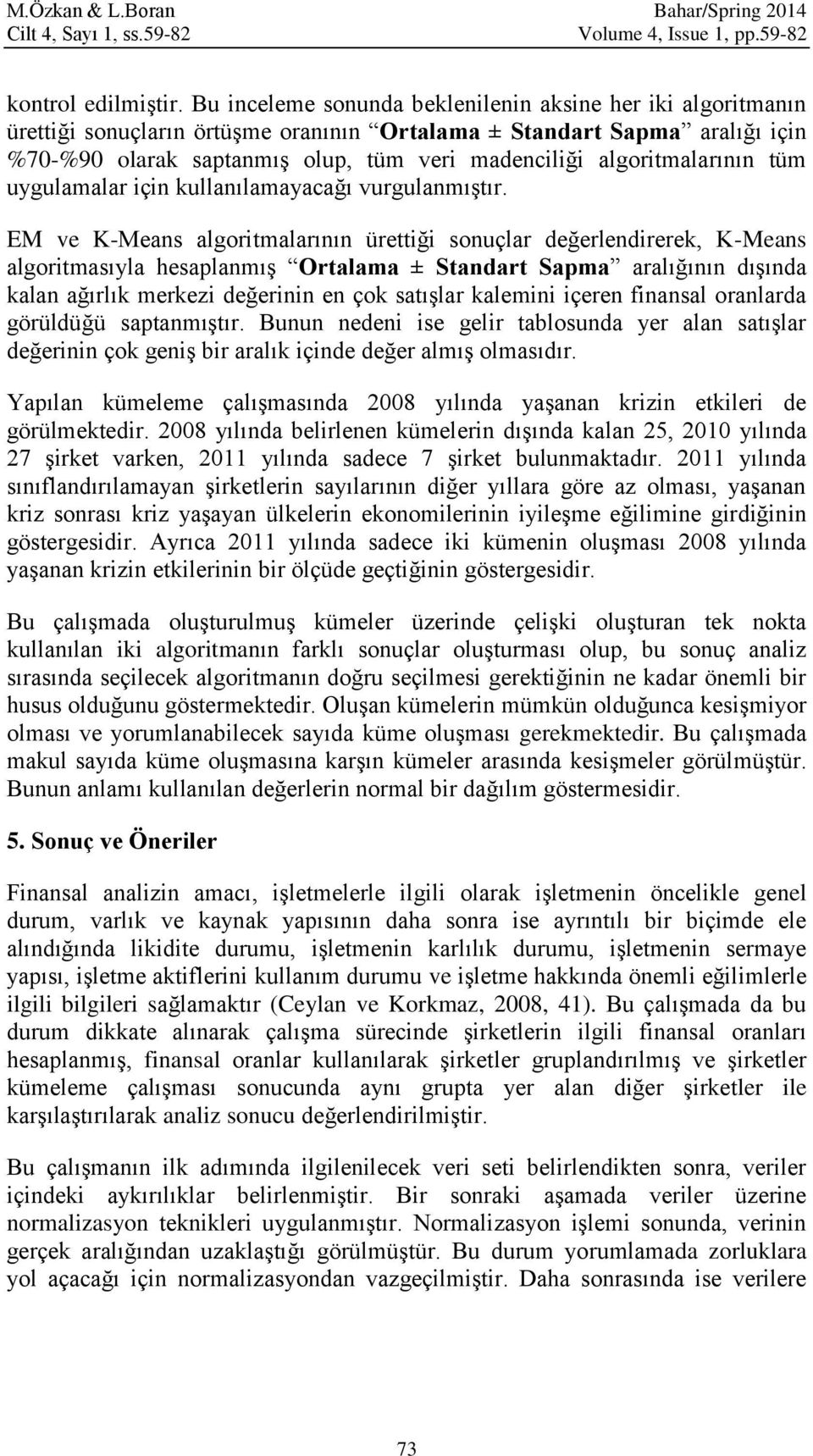 algoritmalarının tüm uygulamalar için kullanılamayacağı vurgulanmıştır.