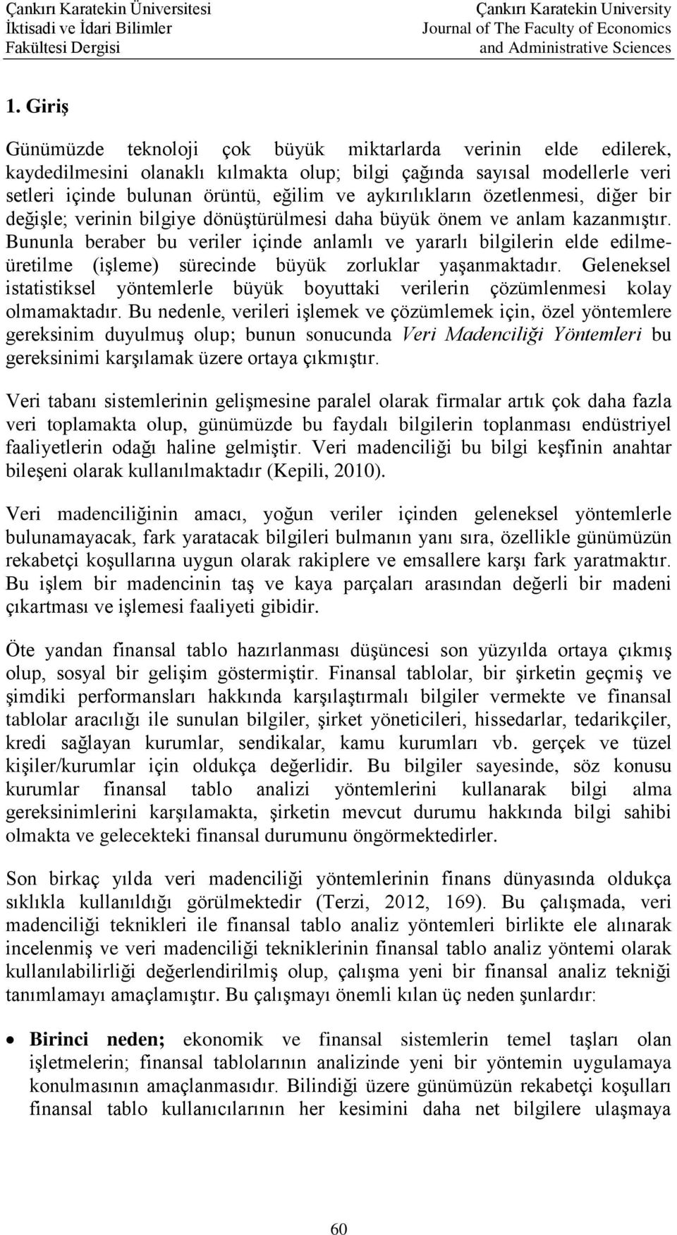 aykırılıkların özetlenmesi, diğer bir değişle; verinin bilgiye dönüştürülmesi daha büyük önem ve anlam kazanmıştır.