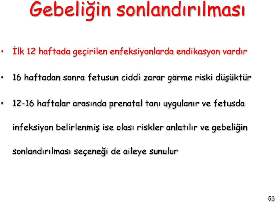 haftalar arasında prenatal tanı uygulanır ve fetusda infeksiyon belirlenmiş