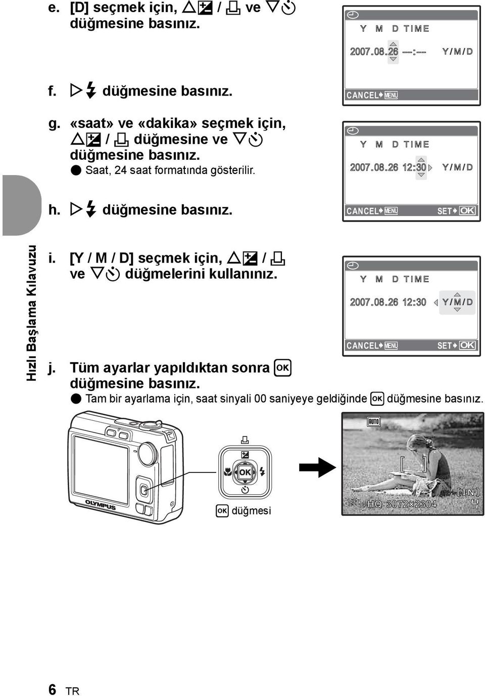 26 12:30 Y/M/D / h. Y# düğmesine basınız. CANCEL MENU SET OK Hızlı Başlama Kılavuzu i. [Y / M / D] seçmek için, OF / < ve NY düğmelerini kullanınız. j.