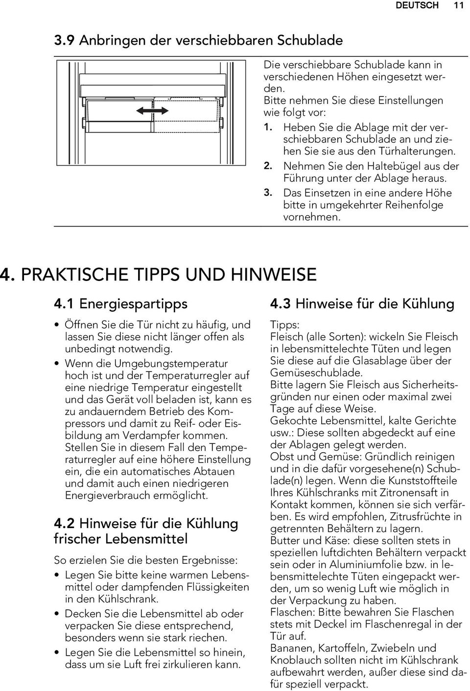 Das Einsetzen in eine andere Höhe bitte in umgekehrter Reihenfolge vornehmen. 4. PRAKTISCHE TIPPS UND HINWEISE 4.