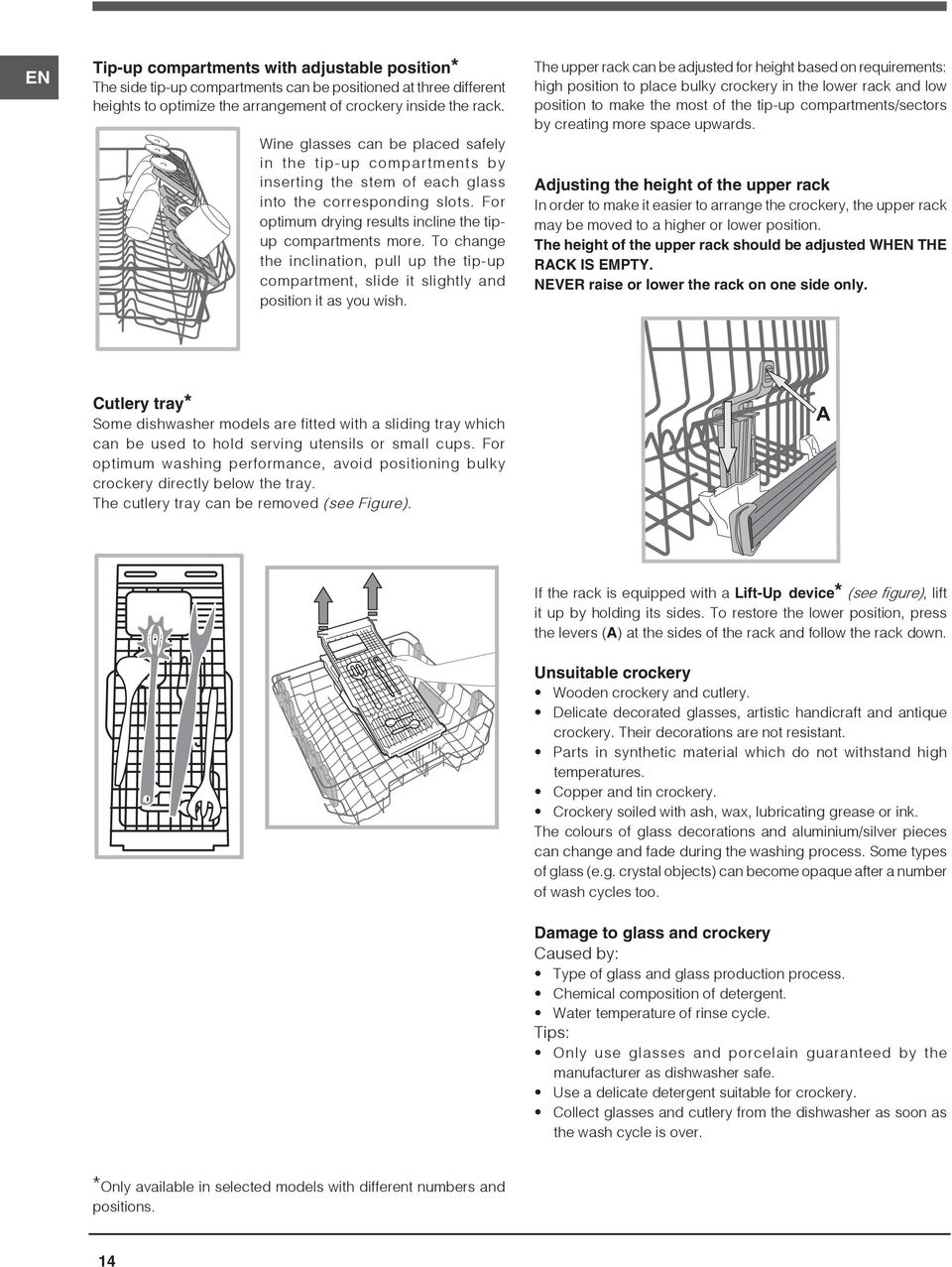 To change the inclination, pull up the tip-up compartment, slide it slightly and position it as you wish.