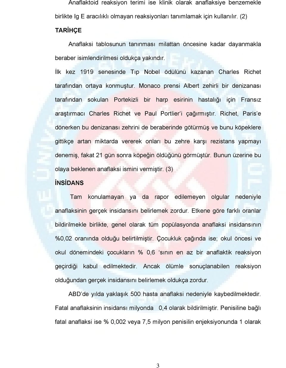 İlk kez 1919 senesinde Tıp Nobel ödülünü kazanan Charles Richet tarafından ortaya konmuştur.