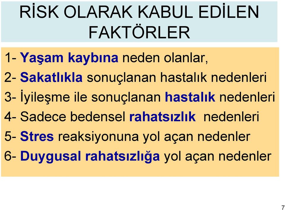 hastalık nedenleri 4- Sadece bedensel rahatsızlık nedenleri 5- Stres