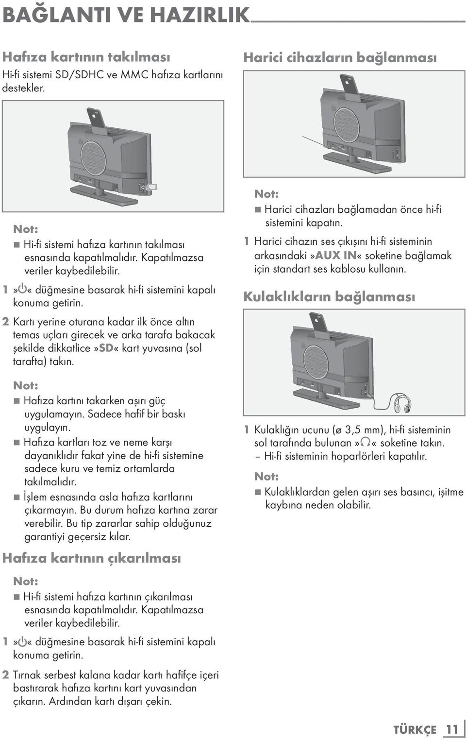 2 Kartı yerine oturana kadar ilk önce altın temas uçları girecek ve arka tarafa bakacak şekilde dikkatlice»sd«kart yuvasına (sol tarafta) takın. 7 Hafıza kartını takarken aşırı güç uygulamayın.