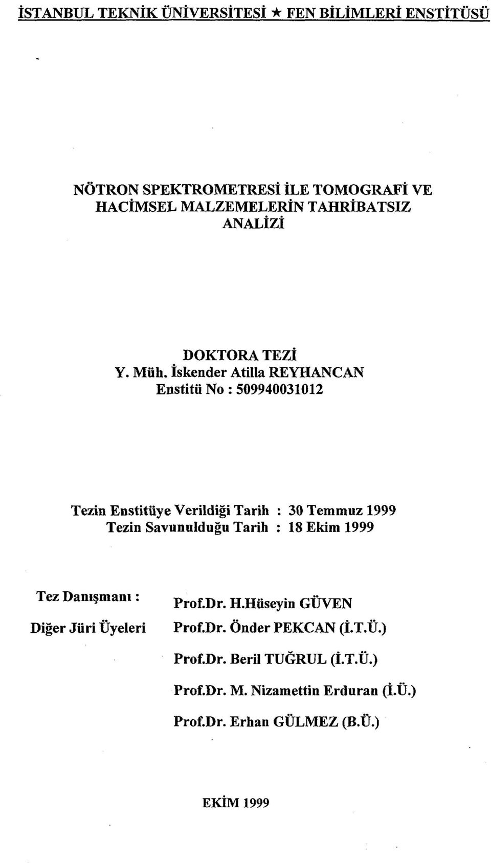 İskender Atilla REYHANCAN Enstitü No: 509940031012 Tezin Enstitüye Verildiği Tarih : 30 Temmuz 1999 Tezin Savunulduğu