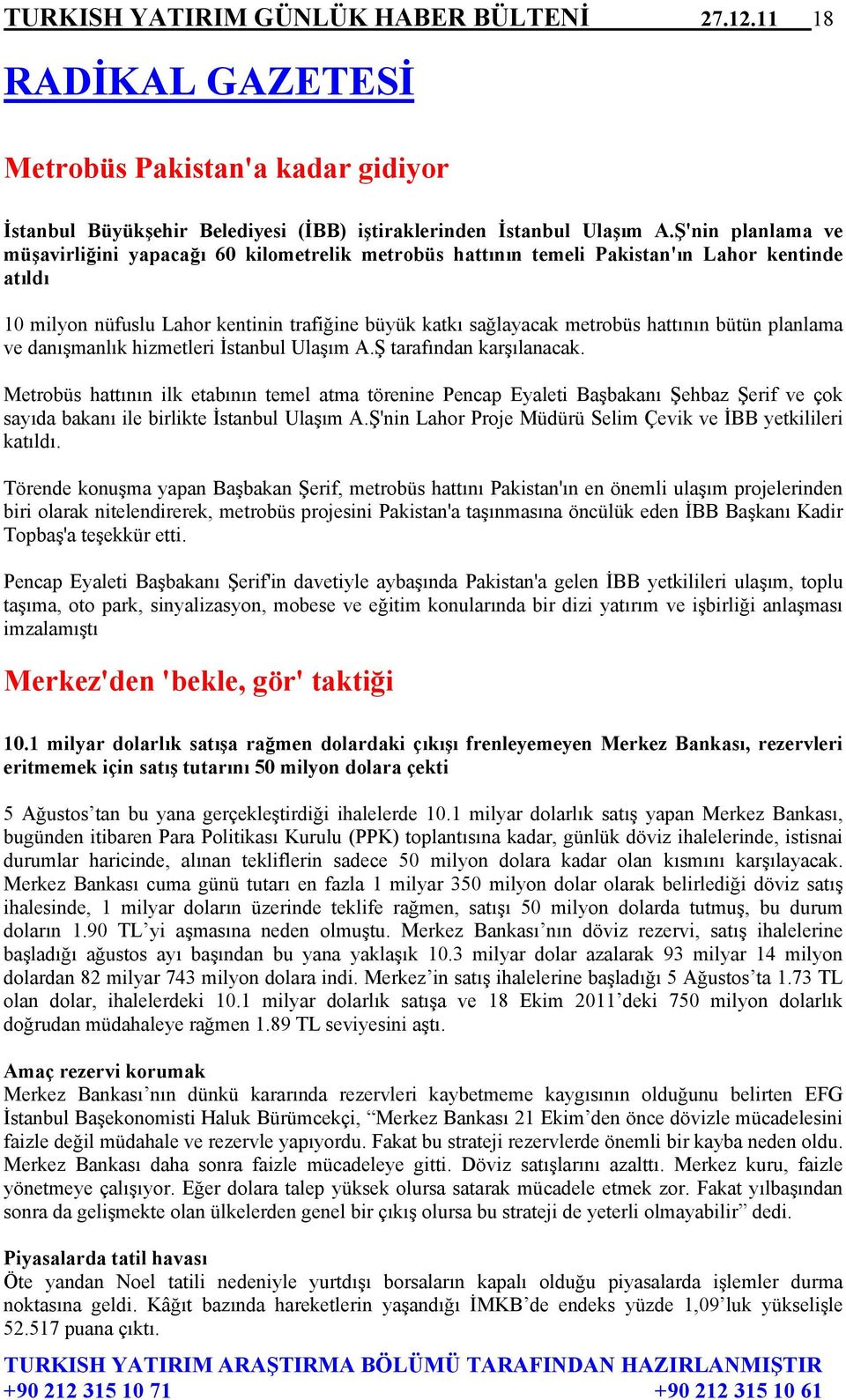 bütün planlama ve danışmanlık hizmetleri İstanbul Ulaşım A.Ş tarafından karşılanacak.