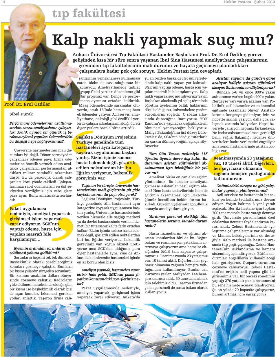 Döner sermayeden çalışanlara ödenen payı, firma ödemelerine öncelik vermek adına azaltınca çalışanların performanstan aldıkları miktar sembolik rakamlara düştü.