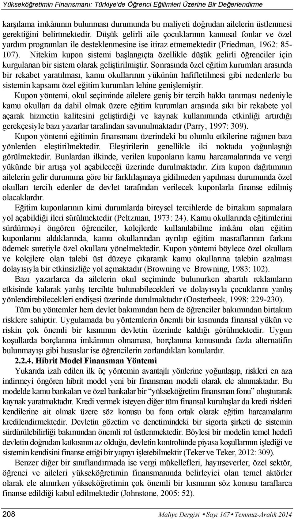 Nitekim kupon sistemi ba lang çta özellikle dü ük gelirli ö renciler için kurgulanan bir sistem olarak geli tirilmi tir.