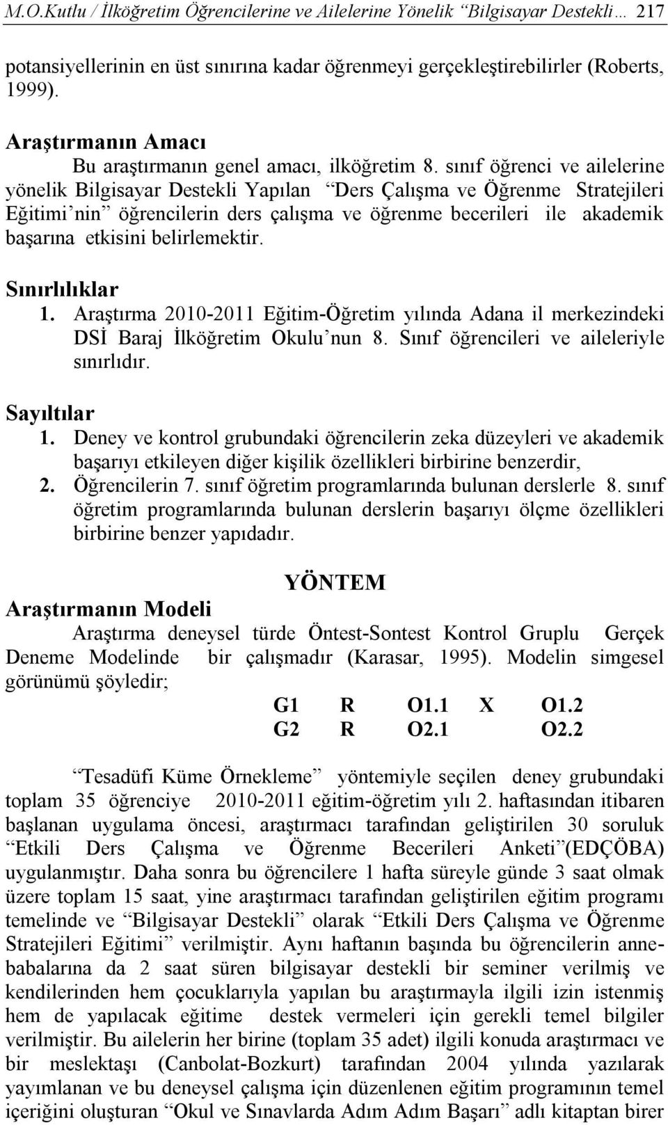 sınıf öğrenci ve ailelerine yönelik Bilgisayar Destekli Yapılan Ders Çalışma ve Öğrenme Stratejileri Eğitimi nin öğrencilerin ders çalışma ve öğrenme becerileri ile akademik başarına etkisini