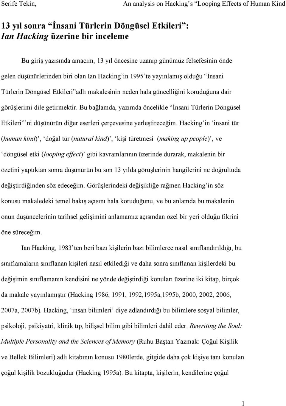 Bu bağlamda, yazımda öncelikle İnsani Türlerin Döngüsel Etkileri ni düşünürün diğer eserleri çerçevesine yerleştireceğim.