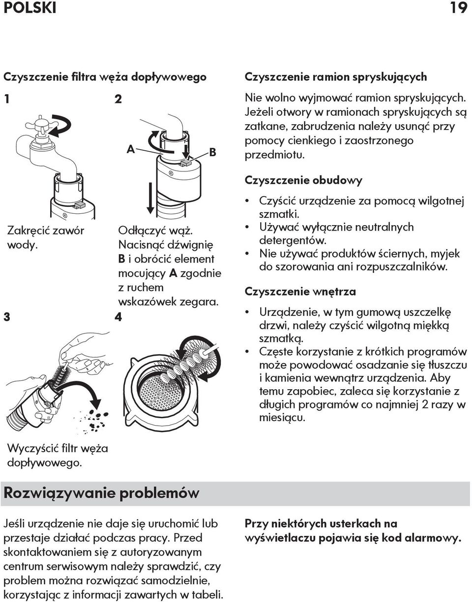 Nacisnąć dźwignię B i obrócić element mocujący A zgodnie z ruchem wskazówek zegara. 4 Czyszczenie obudowy Czyścić urządzenie za pomocą wilgotnej szmatki. Używać wyłącznie neutralnych detergentów.