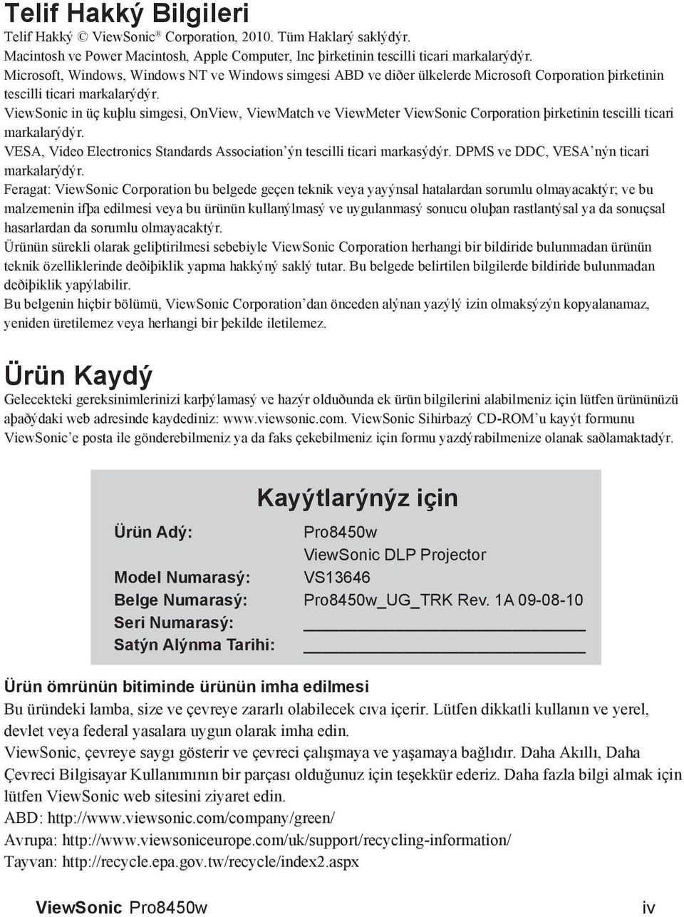 ViewSonic in üç kuþlu simgesi, OnView, ViewMatch ve ViewMeter ViewSonic Corporation þirketinin tescilli ticari markalarýdýr.