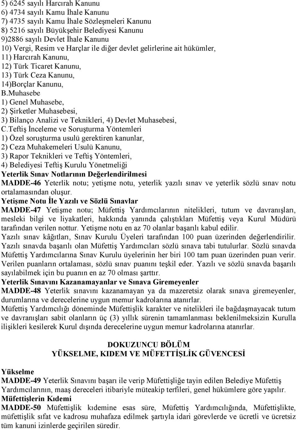 Muhasebe 1) Genel Muhasebe, 2) Şirketler Muhasebesi, 3) Bilanço Analizi ve Teknikleri, 4) Devlet Muhasebesi, C.