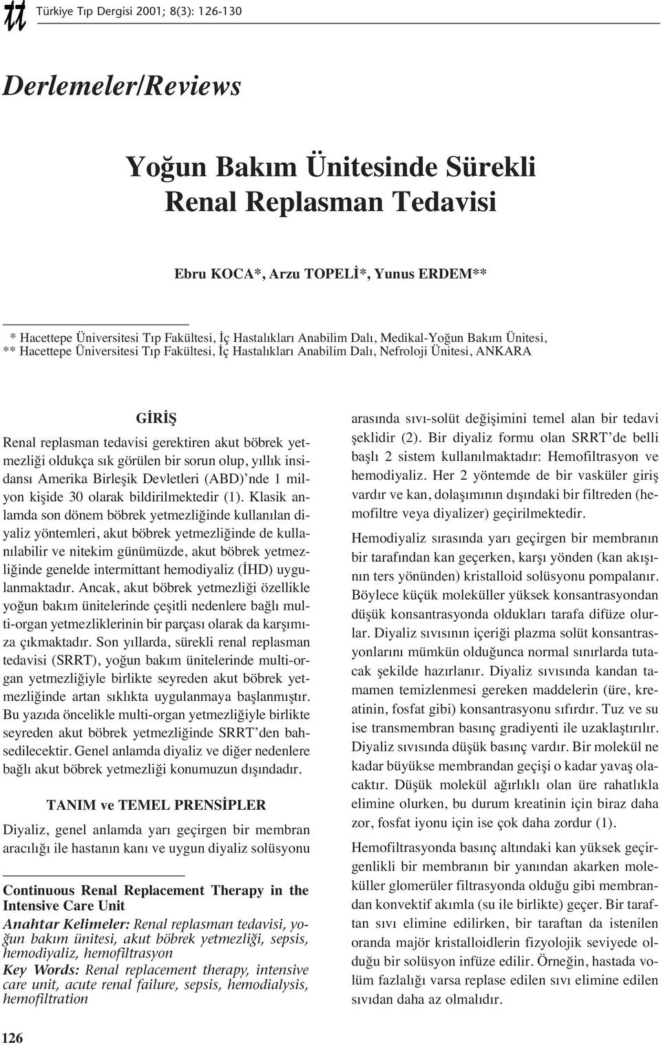 sorun olup, y ll k insidans Amerika Birleşik Devletleri (ABD) nde 1 milyon kişide 30 olarak bildirilmektedir (1).