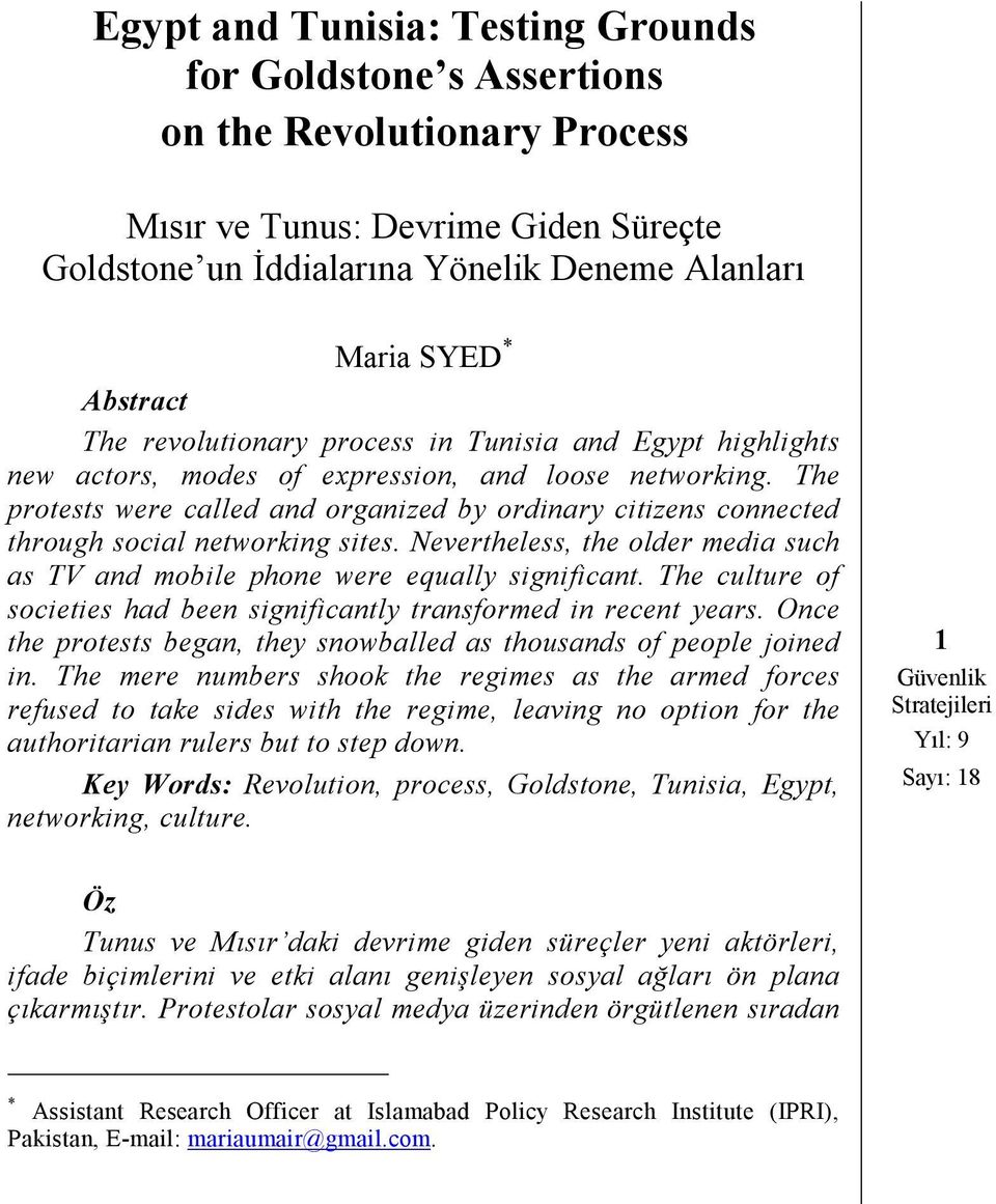 The protests were called and organized by ordinary citizens connected through social networking sites. Nevertheless, the older media such as TV and mobile phone were equally significant.