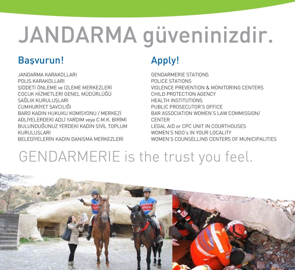 HUKUKU KOMİSYONU / MERKEZİ ADLİYELERDEKİ ADLİ YARDIM veya C.M.K. BİRİMİ BULUNDUĞUNUZ YERDEKİ KADIN SİVİL TOPLUM KURULUŞLARI BELEDİYELERİN KADIN DANIŞMA MERKEZLERİ Apply!