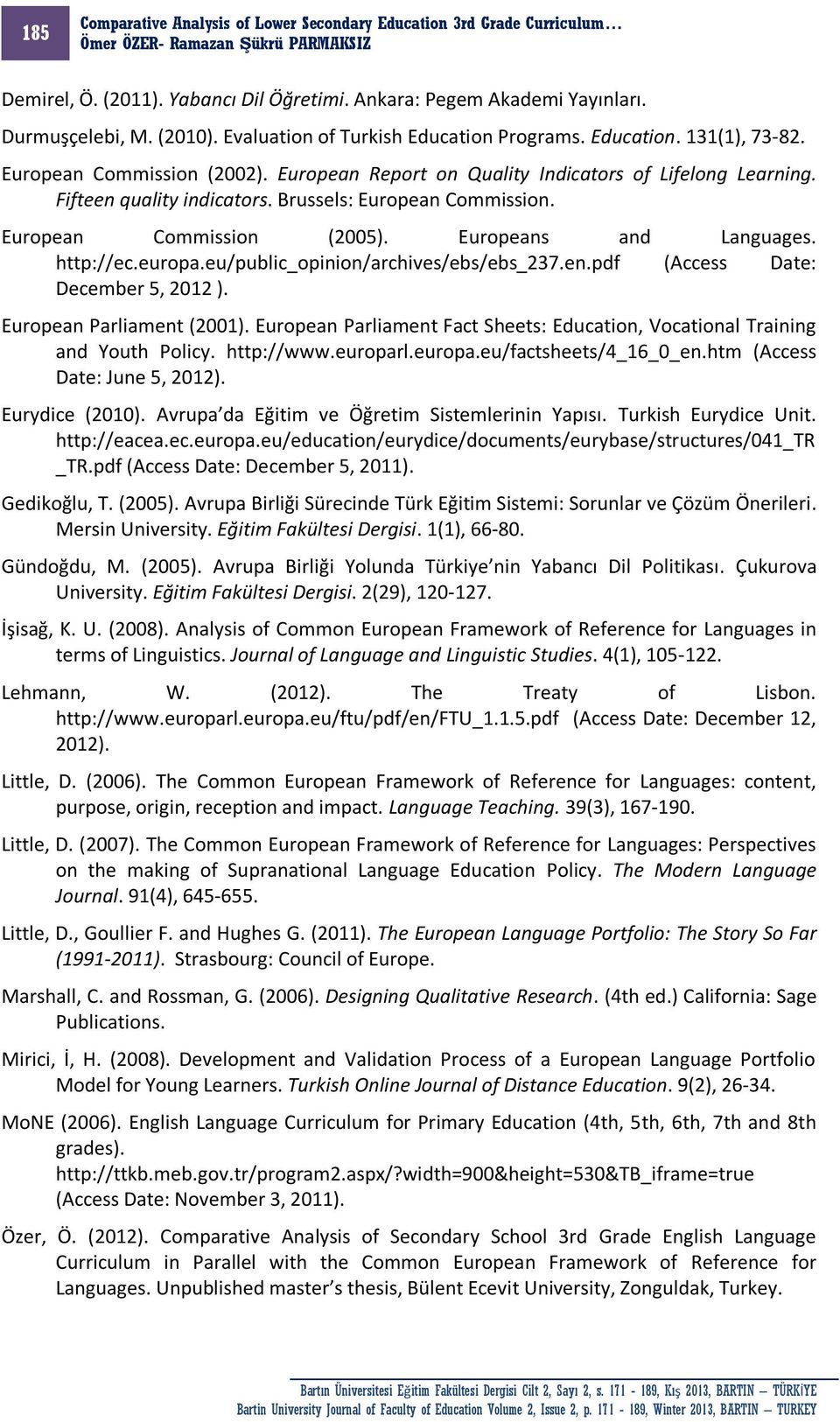 eu/public_opinion/archives/ebs/ebs_237.en.pdf (Access Date: December 5, 2012 ). European Parliament (2001). European Parliament Fact Sheets: Education, Vocational Training and Youth Policy.
