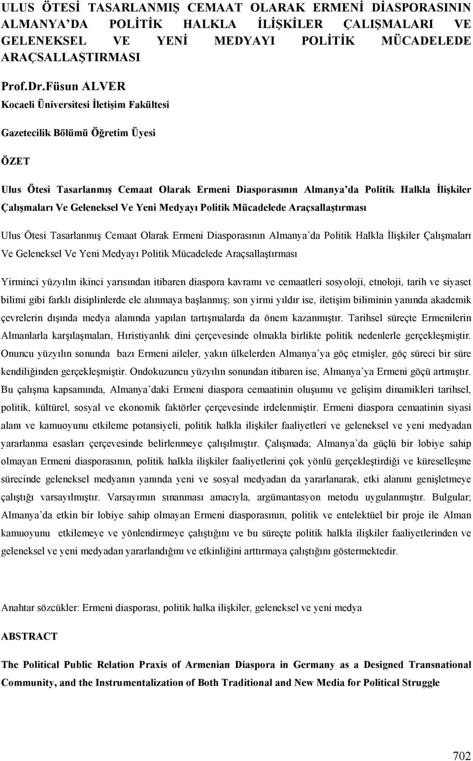 Geleneksel Ve Yeni Medyayı Politik Mücadelede Araçsallaştırması Ulus Ötesi Tasarlanmış Cemaat Olarak Ermeni Diasporasının Almanya da Politik Halkla Đlişkiler Çalışmaları Ve Geleneksel Ve Yeni Medyayı