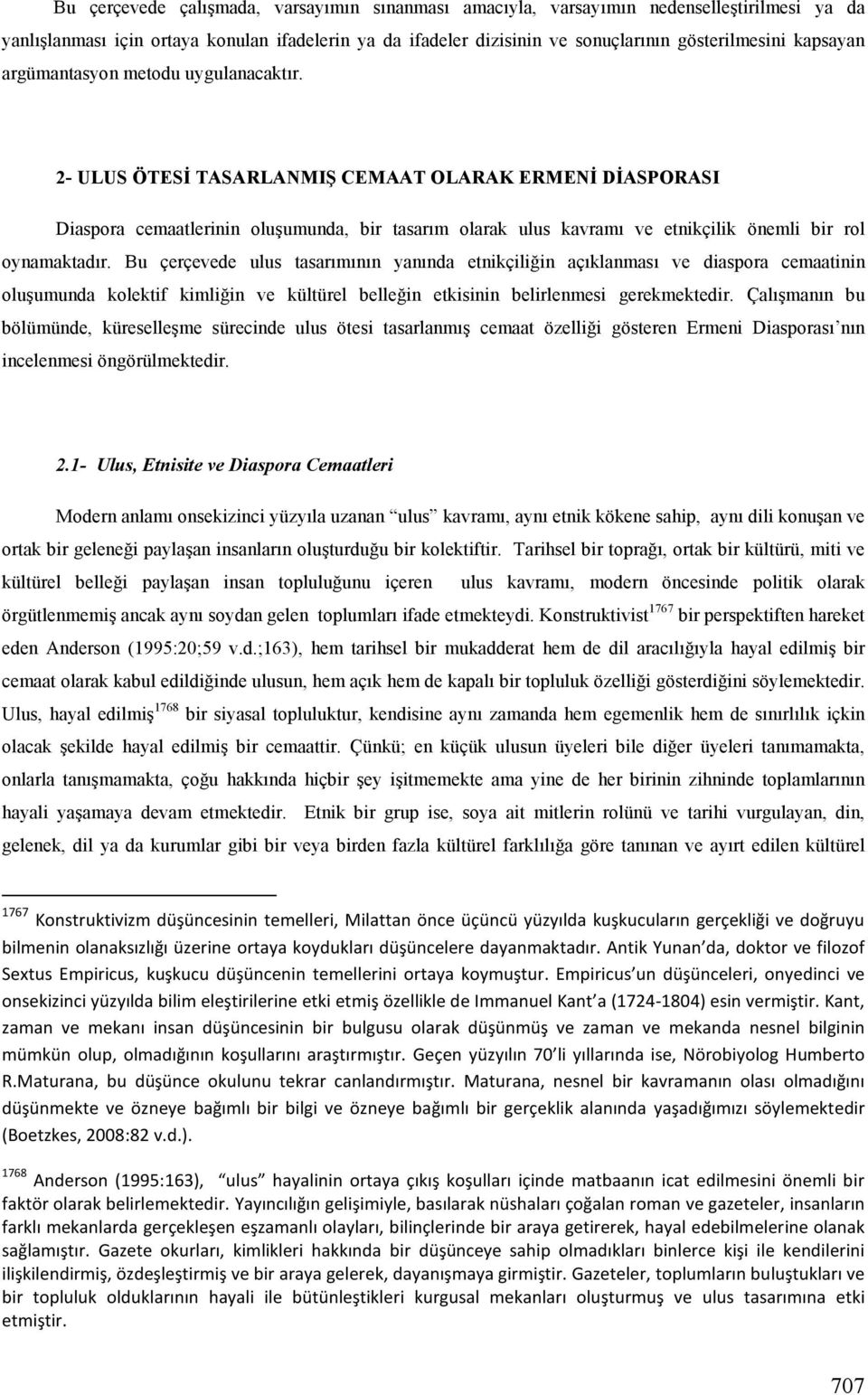 2- ULUS ÖTESĐ TASARLANMIŞ CEMAAT OLARAK ERMENĐ DĐASPORASI Diaspora cemaatlerinin oluşumunda, bir tasarım olarak ulus kavramı ve etnikçilik önemli bir rol oynamaktadır.