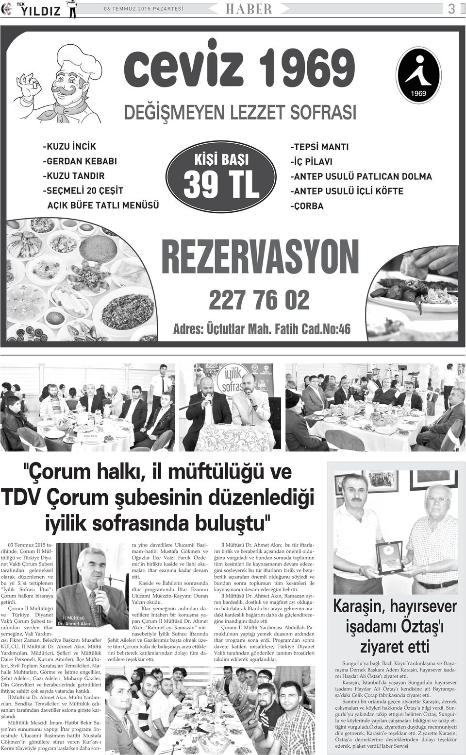 Ahmet Akýn 03 Temmuz 2015 tarihinde, Çorum Ýl Müftülüðü ve Türkiye Diyanet Vakfý Çorum Þubesi tarafýndan geleneksel olarak düzenlenen ve bu yýl 5.