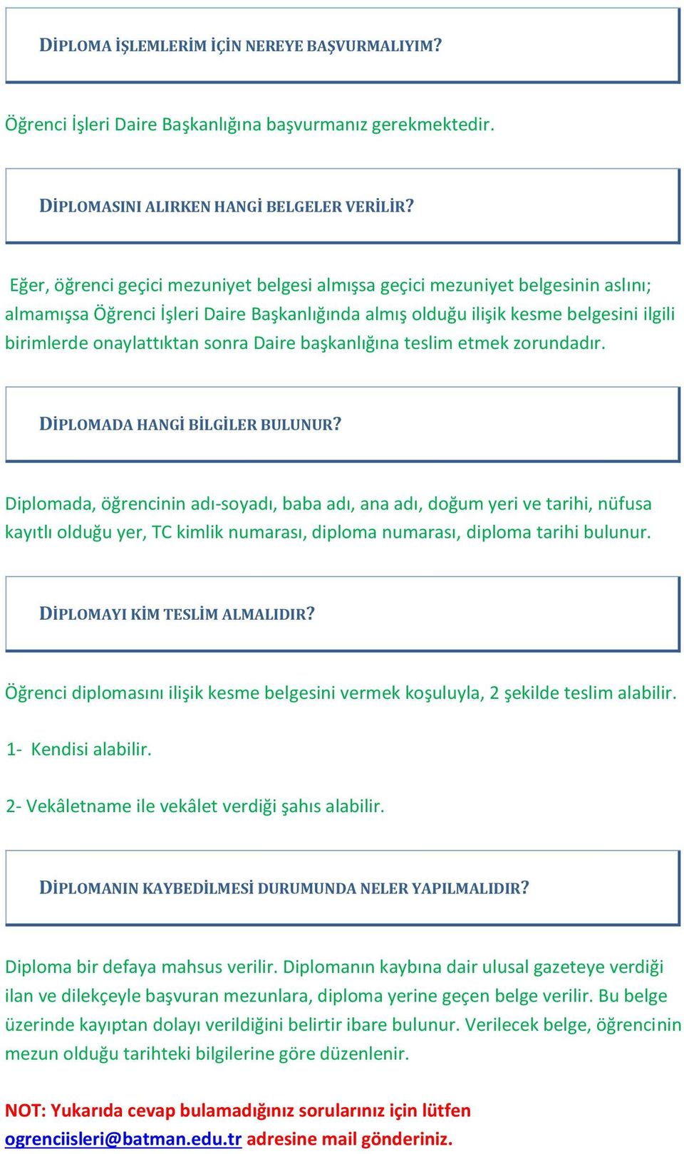 sonra Daire başkanlığına teslim etmek zorundadır. DİPLOMADA HANGİ BİLGİLER BULUNUR?