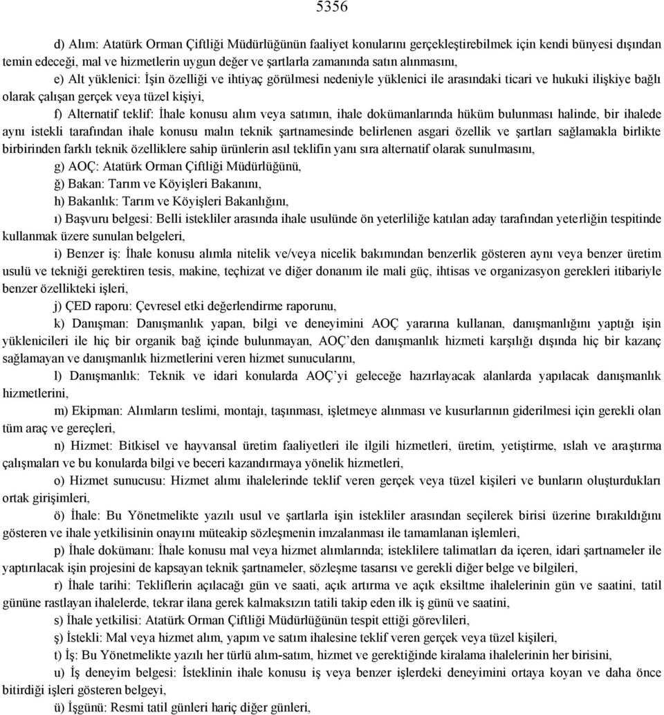 İhale konusu alım veya satımın, ihale dokümanlarında hüküm bulunması halinde, bir ihalede aynı istekli tarafından ihale konusu malın teknik şartnamesinde belirlenen asgari özellik ve şartları