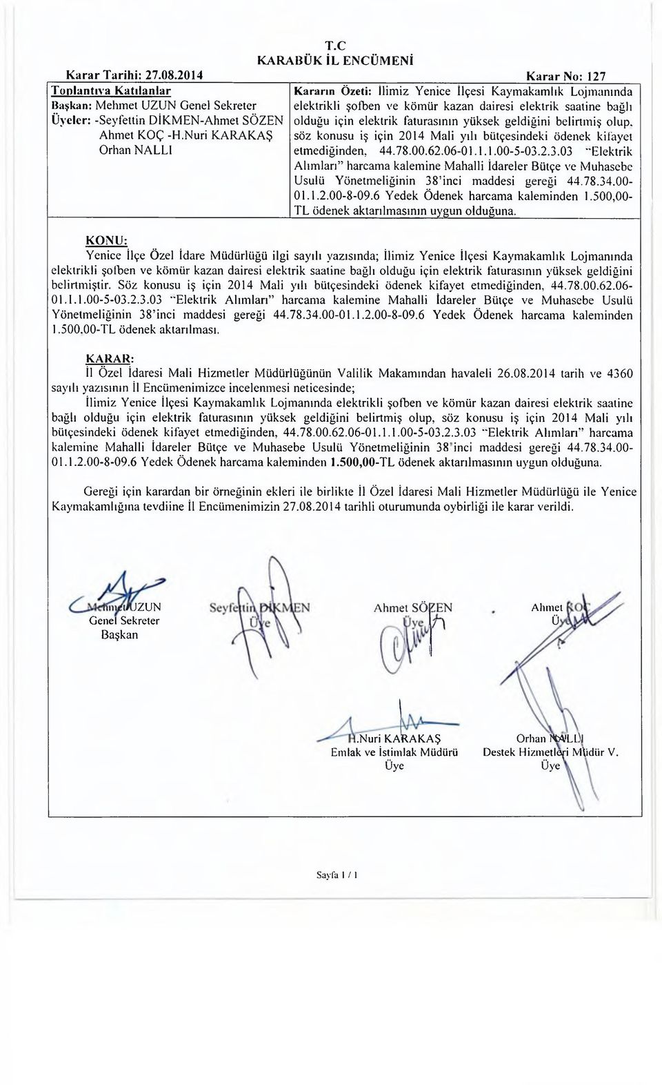 olup, söz konusu iş için 2014 Mali yılı bütçesindeki ödenek kifayet Orhan NALL1 etmediğinden, 44.78.00.62.06-01.1.1.00-5-03.