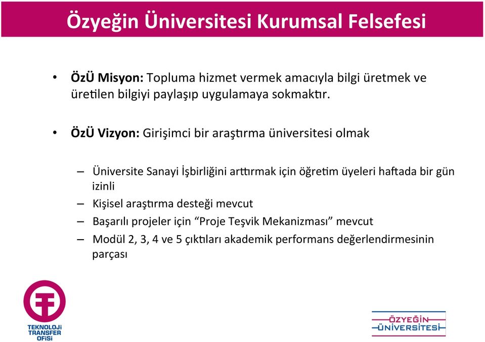 ÖzÜ Vizyon: Girişimci bir araşsrma üniversitesi olmak Üniversite Sanayi İşbirliğini arwrmak için öğre?