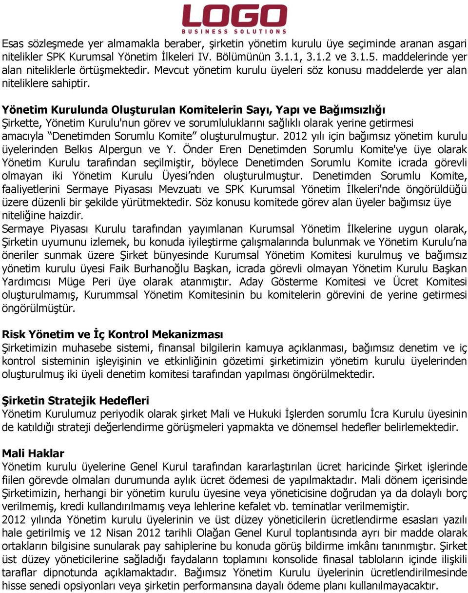 Yönetim Kurulunda Oluşturulan Komitelerin Sayı, Yapı ve Bağımsızlığı Şirkette, Yönetim Kurulu'nun görev ve sorumluluklarını sağlıklı olarak yerine getirmesi amacıyla Denetimden Sorumlu Komite