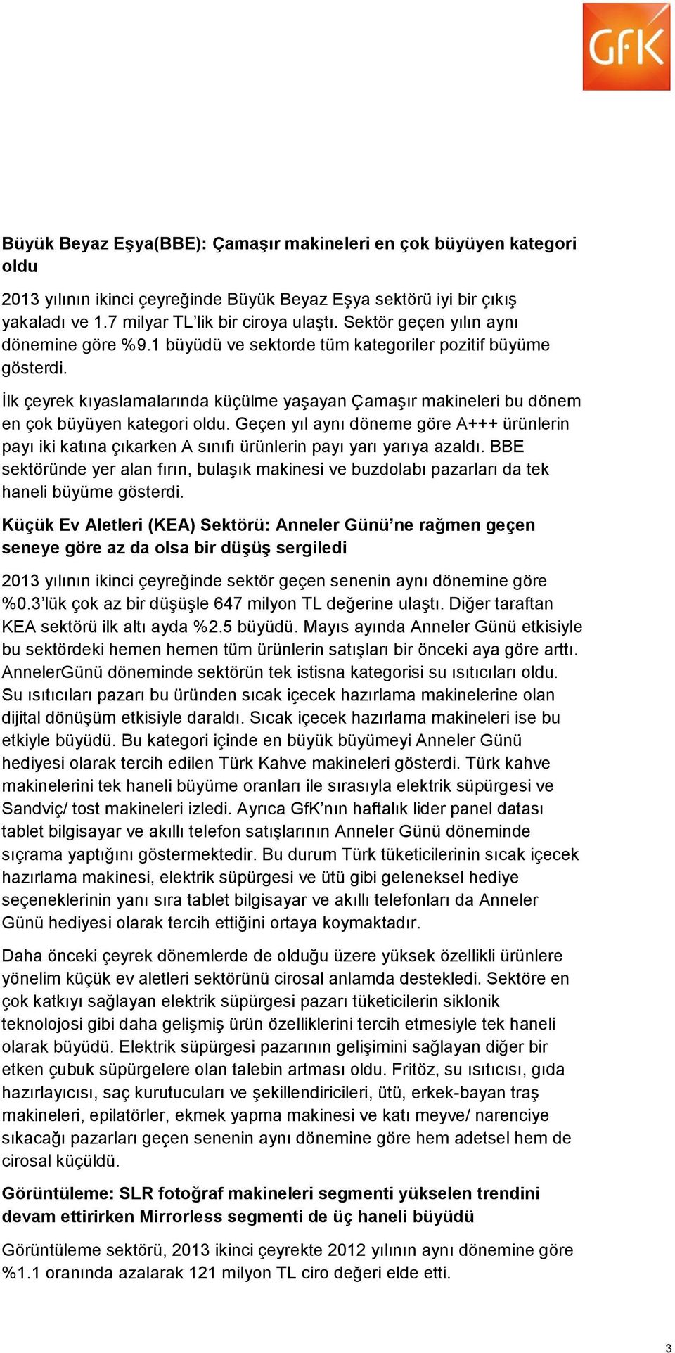 İlk çeyrek kıyaslamalarında küçülme yaşayan Çamaşır makineleri bu dönem en çok büyüyen kategori oldu.