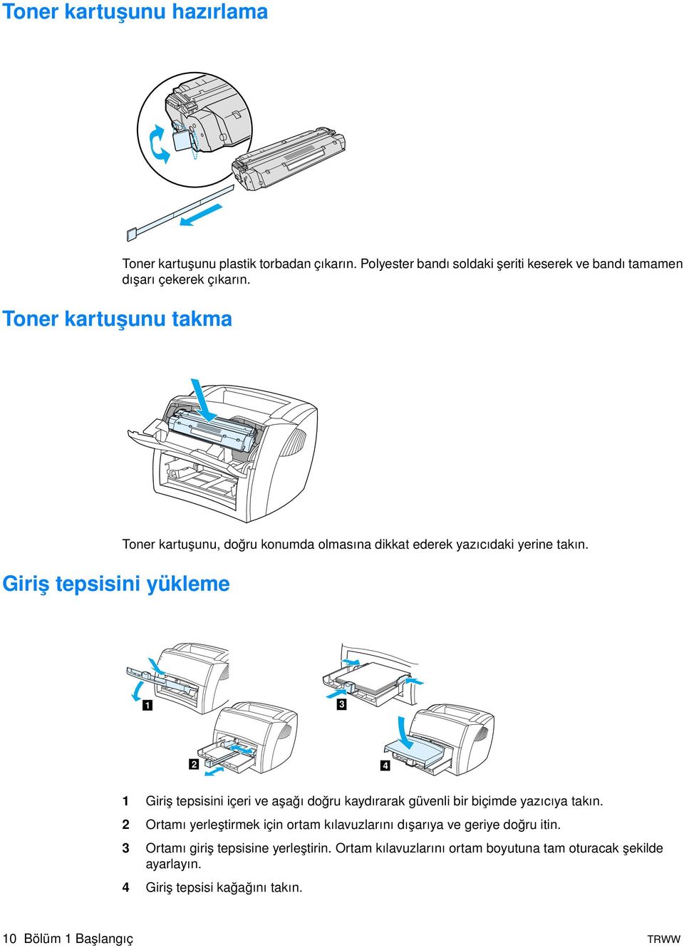 Giriş tepsisini yükleme Toner kartuşunu, doğru konumda olmasına dikkat ederek yazıcıdaki yerine takın.