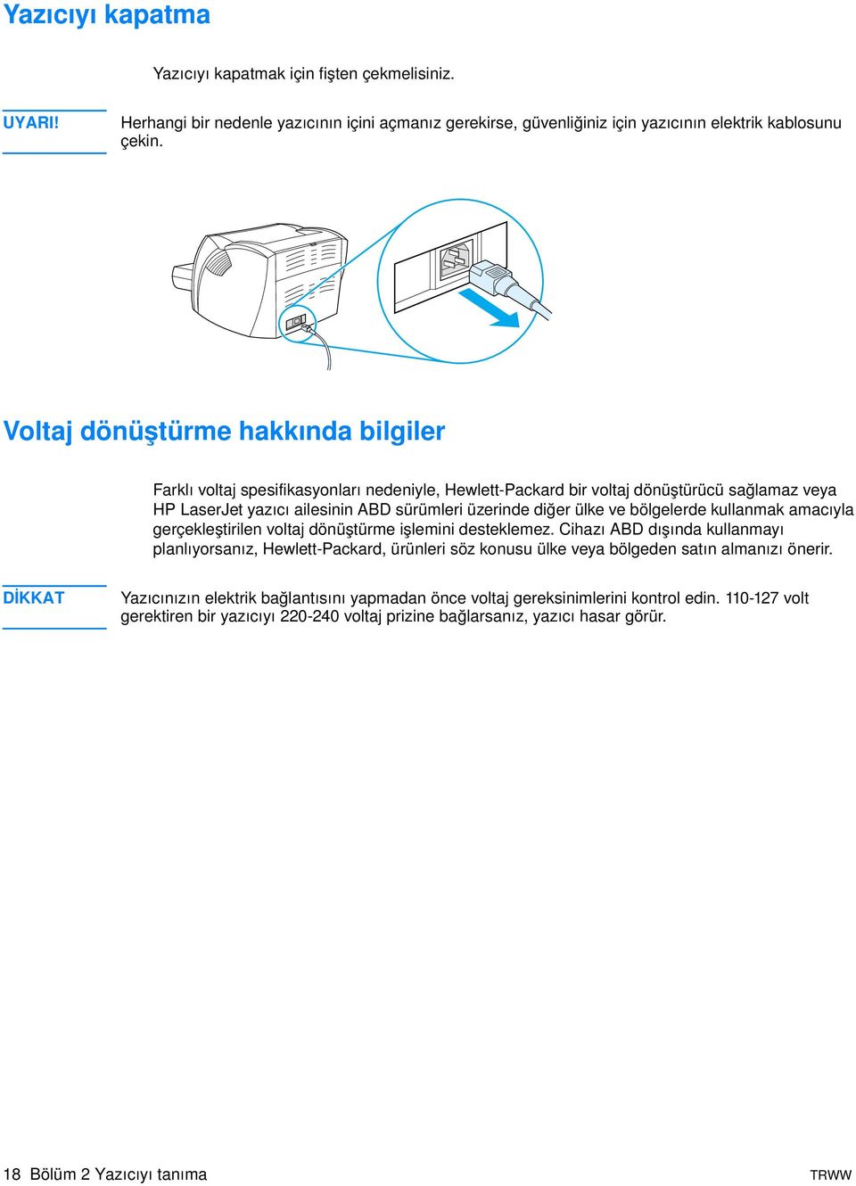 bölgelerde kullanmak amacıyla gerçekleştirilen voltaj dönüştürme işlemini desteklemez.